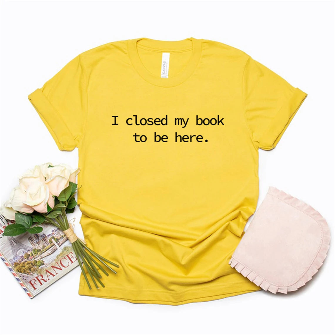 I Closed My Book To Be Here T Shirt Book Lover Shirt Unisex Short Sleeve Tshirts